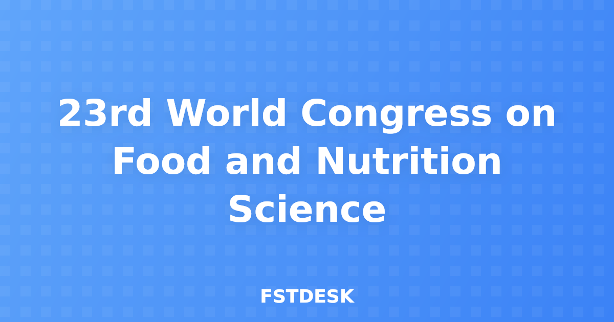 23rd World Congress on Food and Nutrition Science