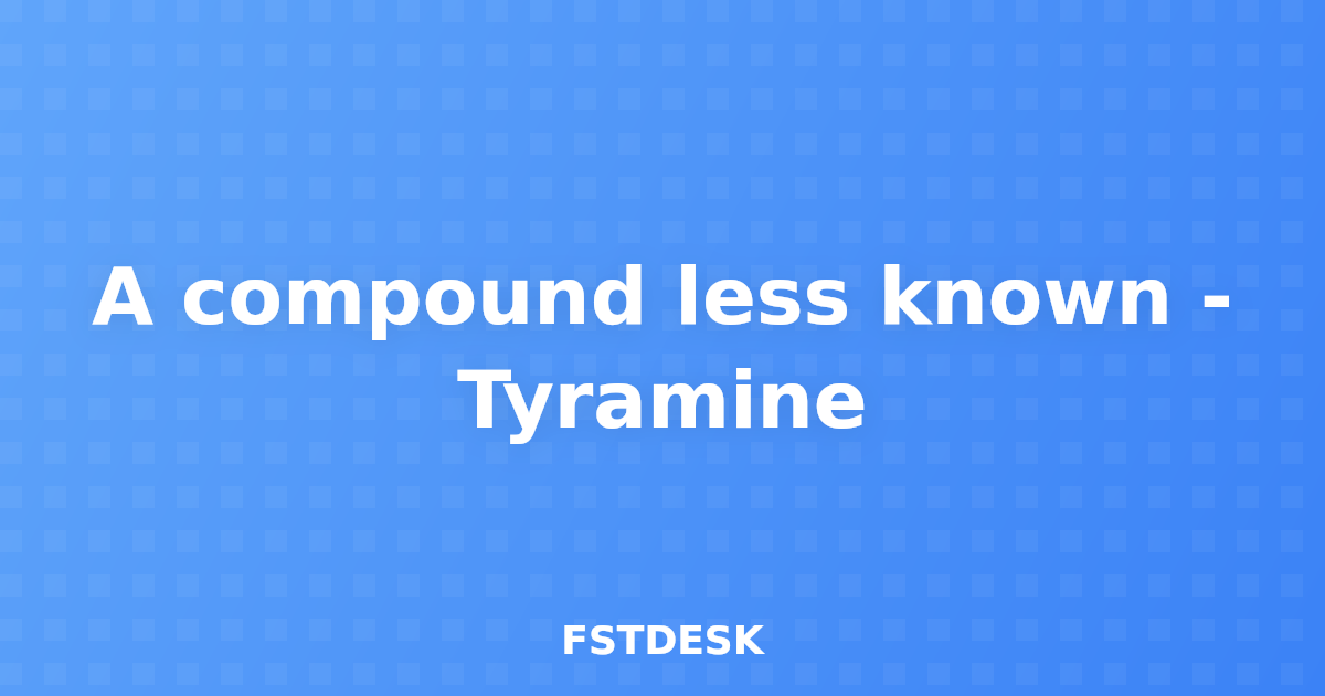 A compound less known - Tyramine