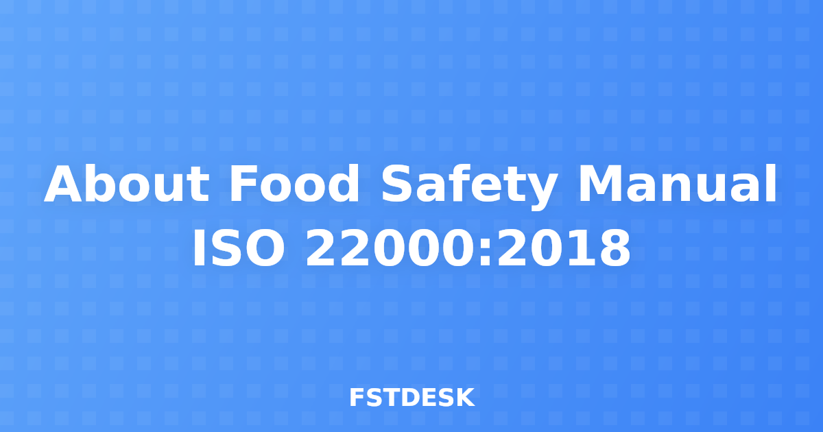 About Food Safety Manual ISO 22000:2018