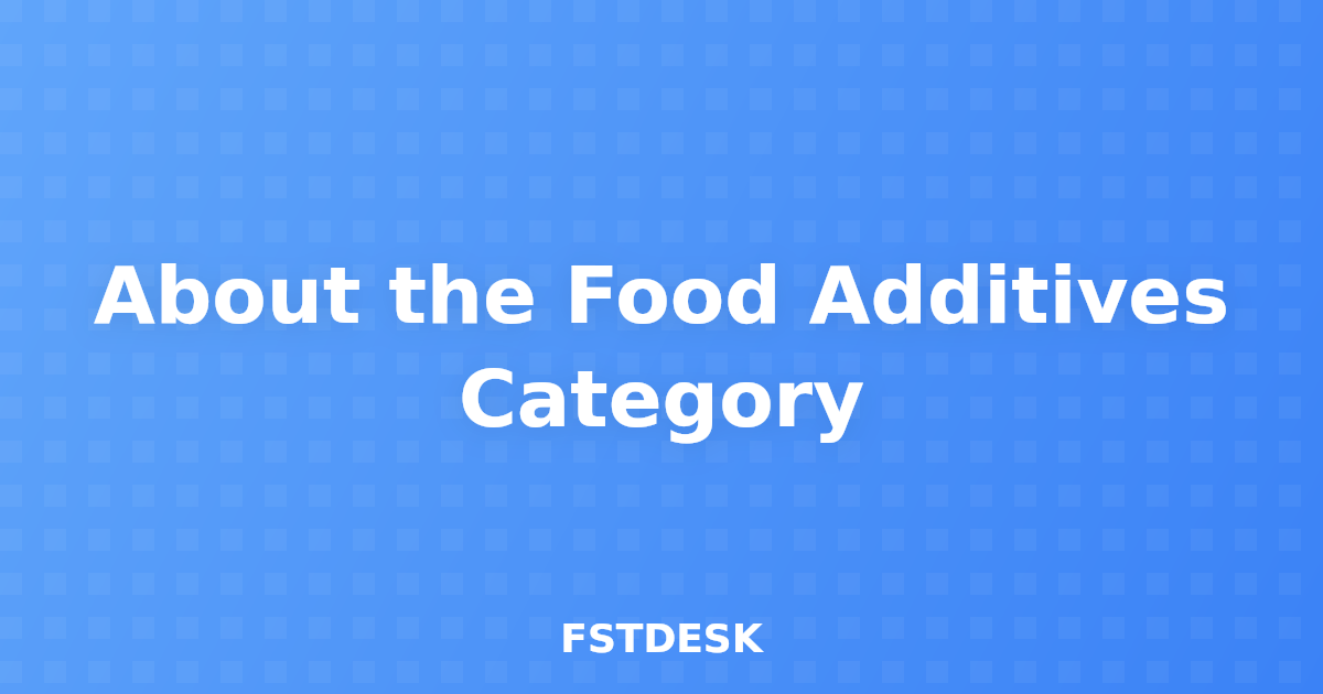 About the Food Additives Category