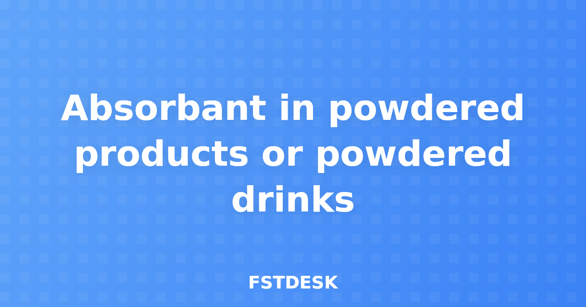 Absorbant in powdered products or powdered drinks