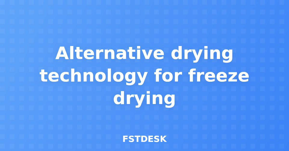 Alternative drying technology for freeze drying