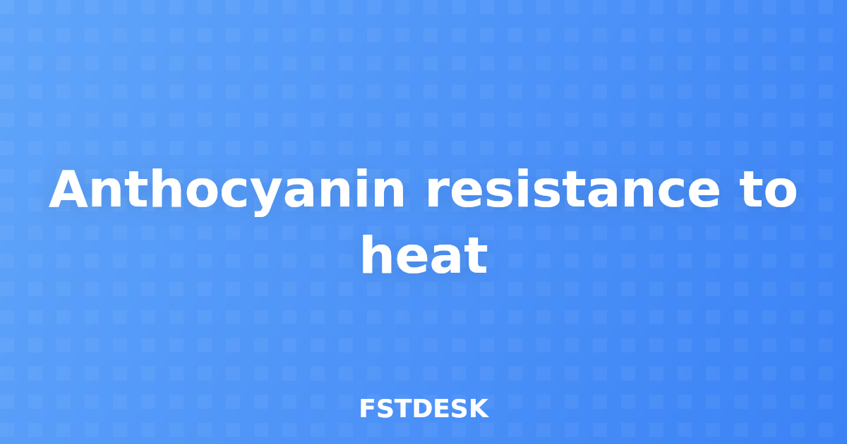 Anthocyanin resistance to heat