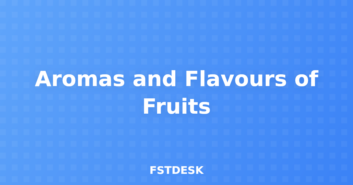 Aromas and Flavours of Fruits