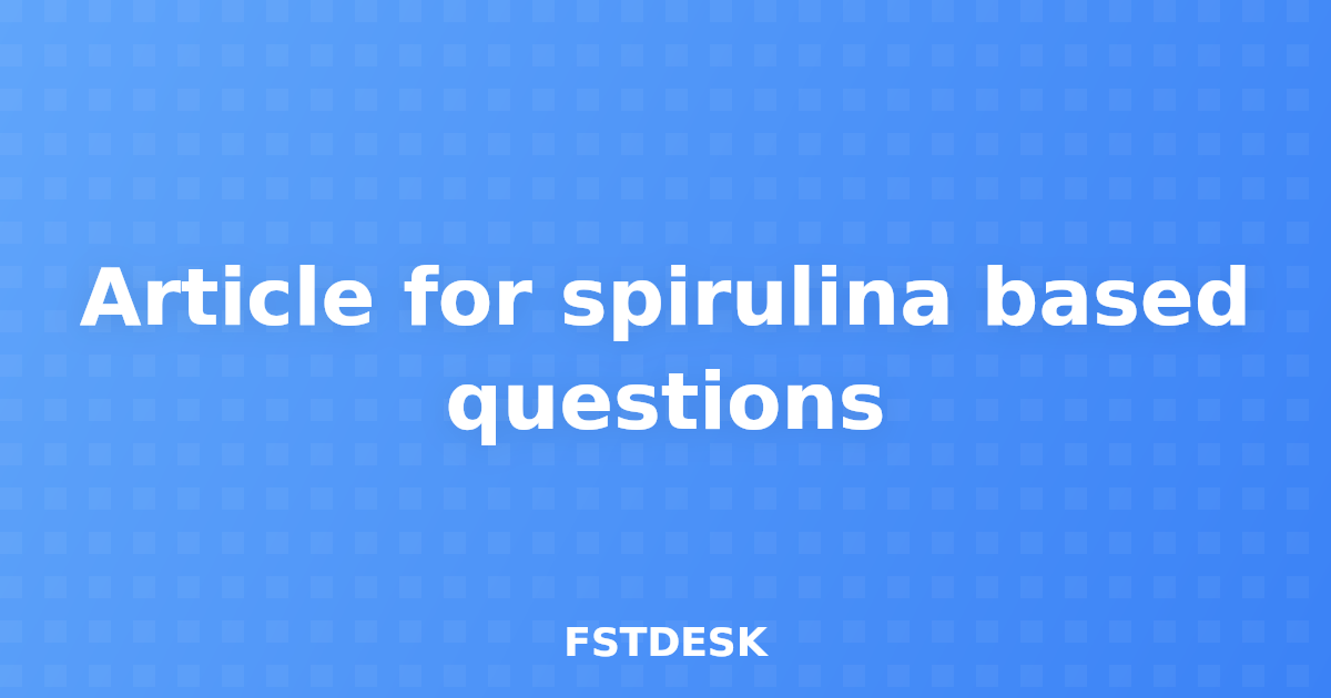 Article for spirulina based questions