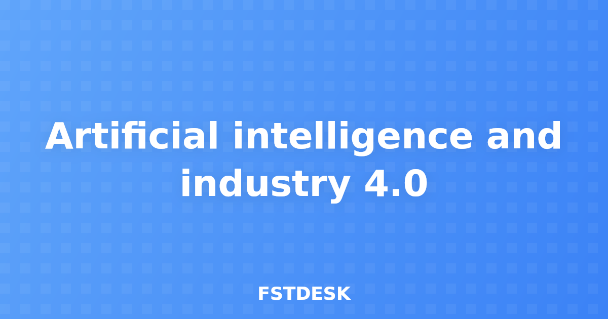 Artificial intelligence and industry 4.0