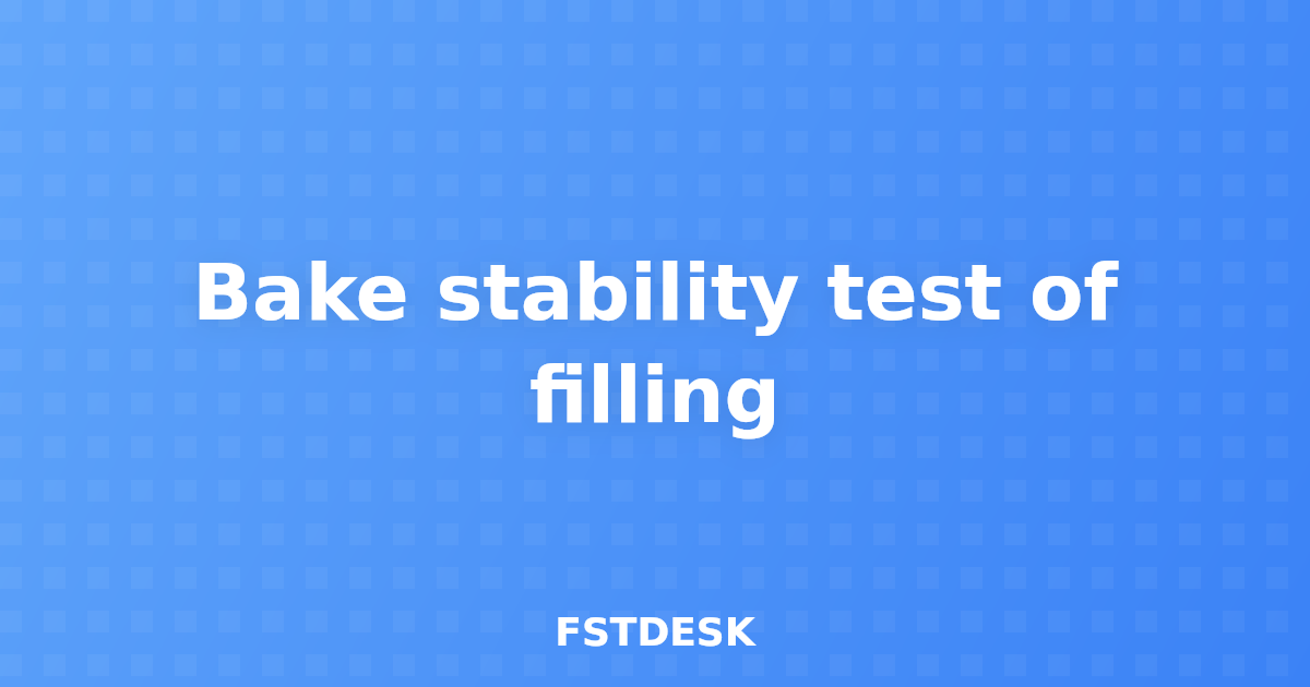 Bake stability test of filling