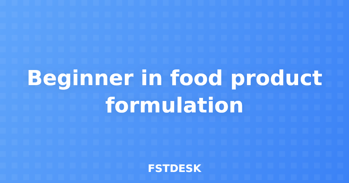 Beginner in food product formulation