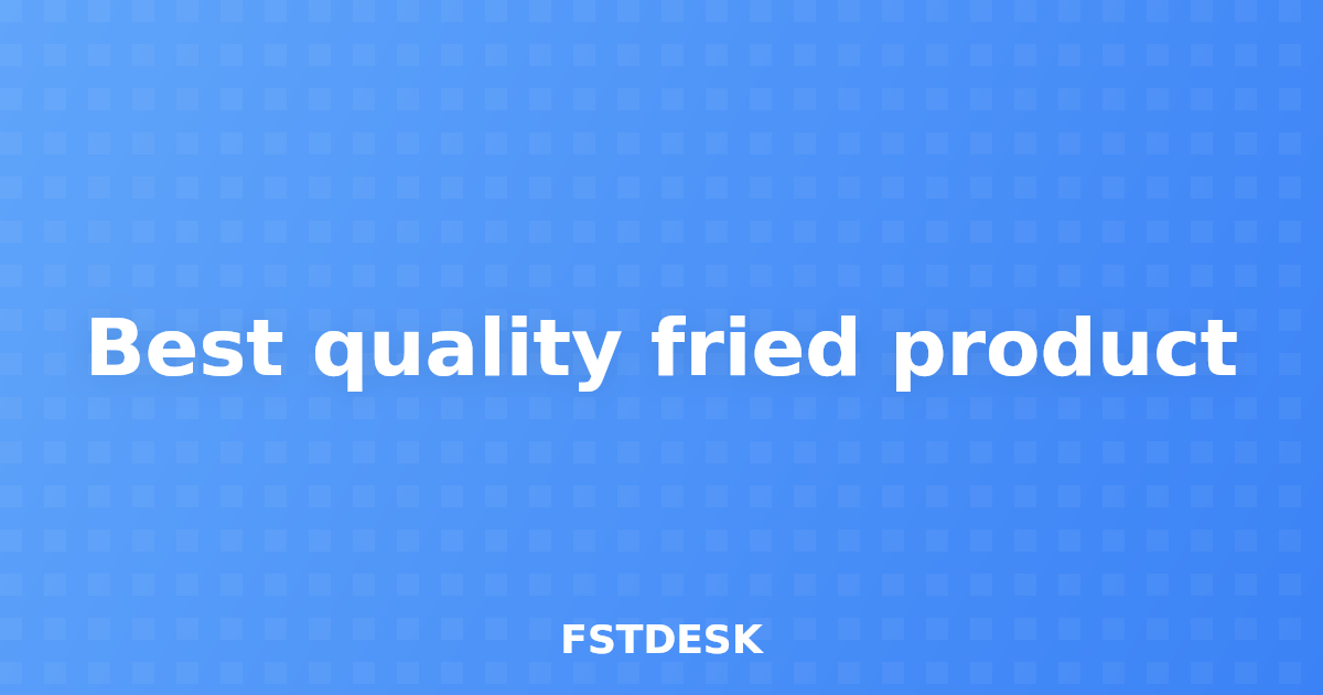 Best quality fried product