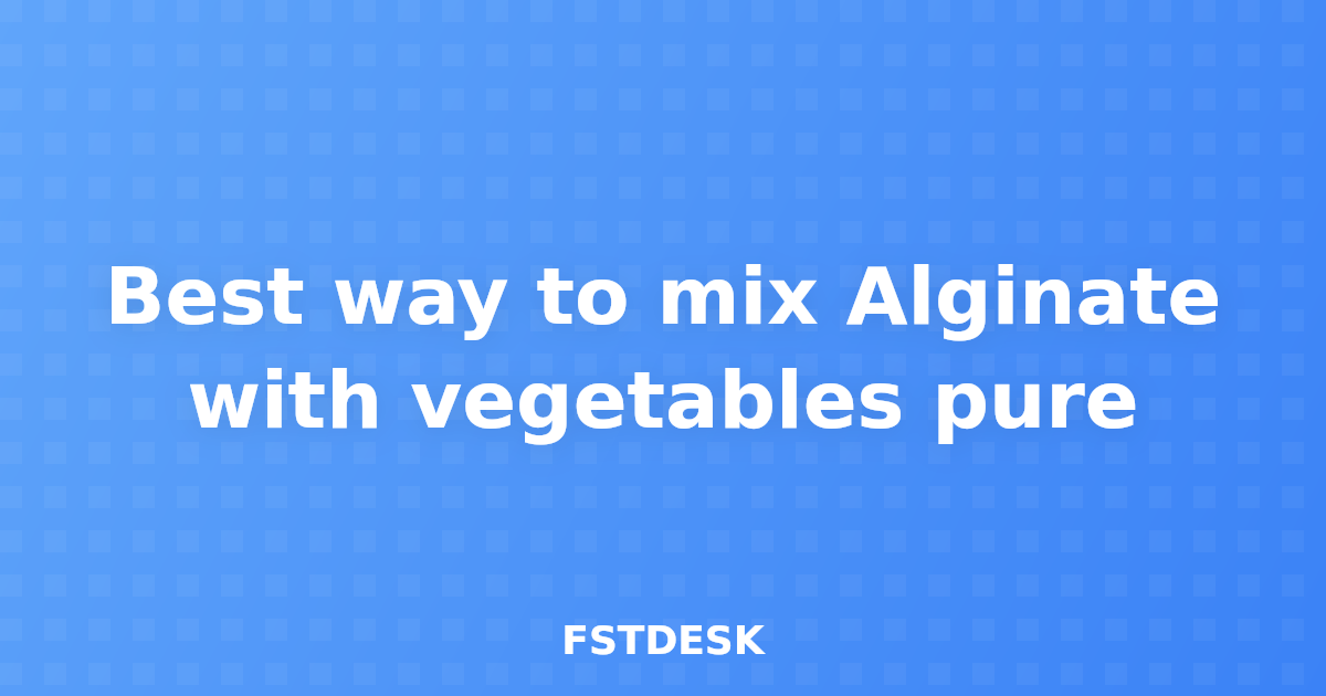 Best way to mix Alginate with vegetables pure