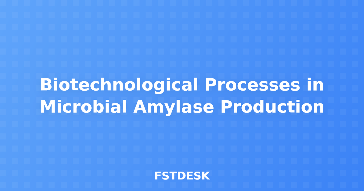 Biotechnological Processes in Microbial Amylase Production