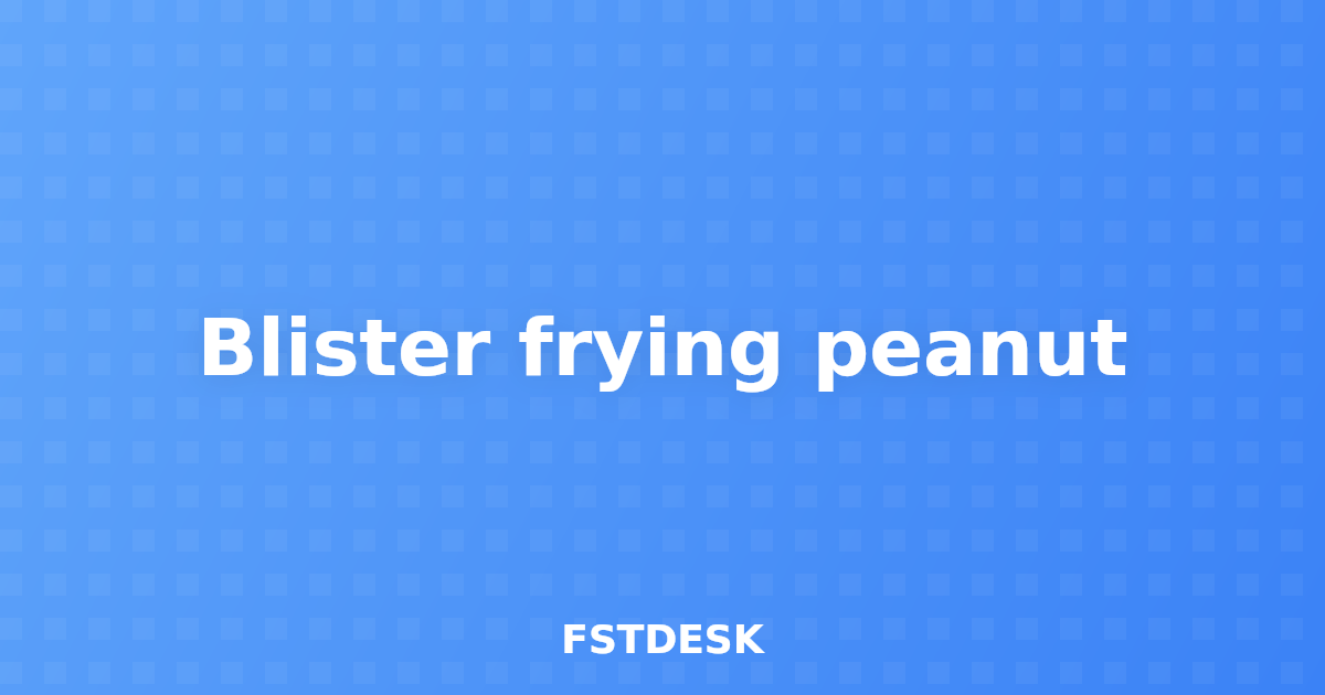 Blister frying peanut