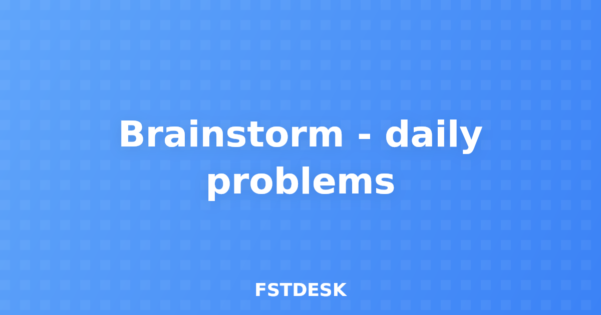 Brainstorm - daily problems