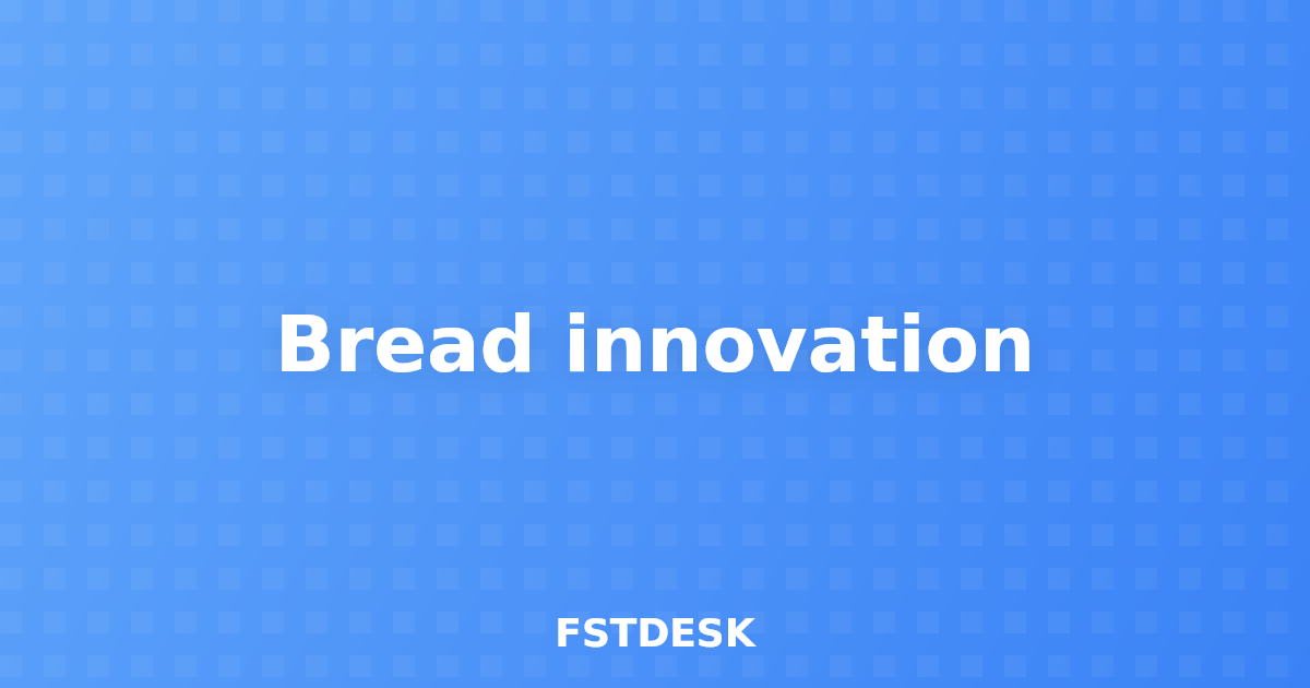 Bread innovation