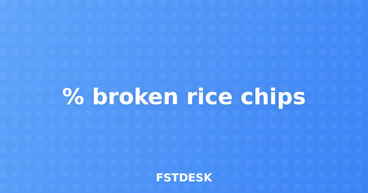 % broken rice chips