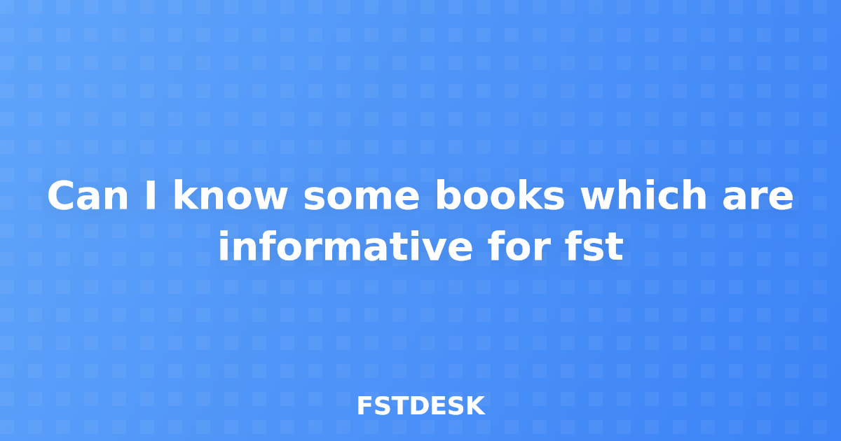 Can I know some books which are informative for fst