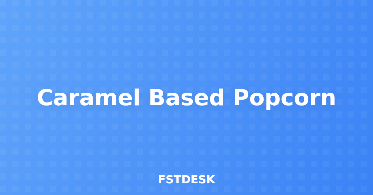 Caramel Based Popcorn