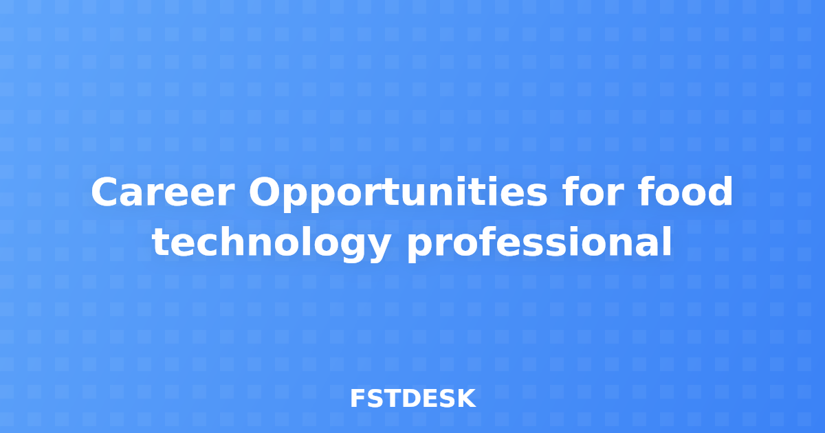 Career Opportunities for food technology professional