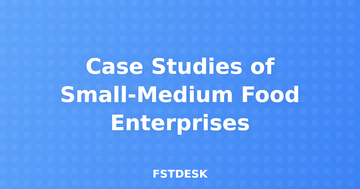 Case Studies of Small-Medium Food Enterprises