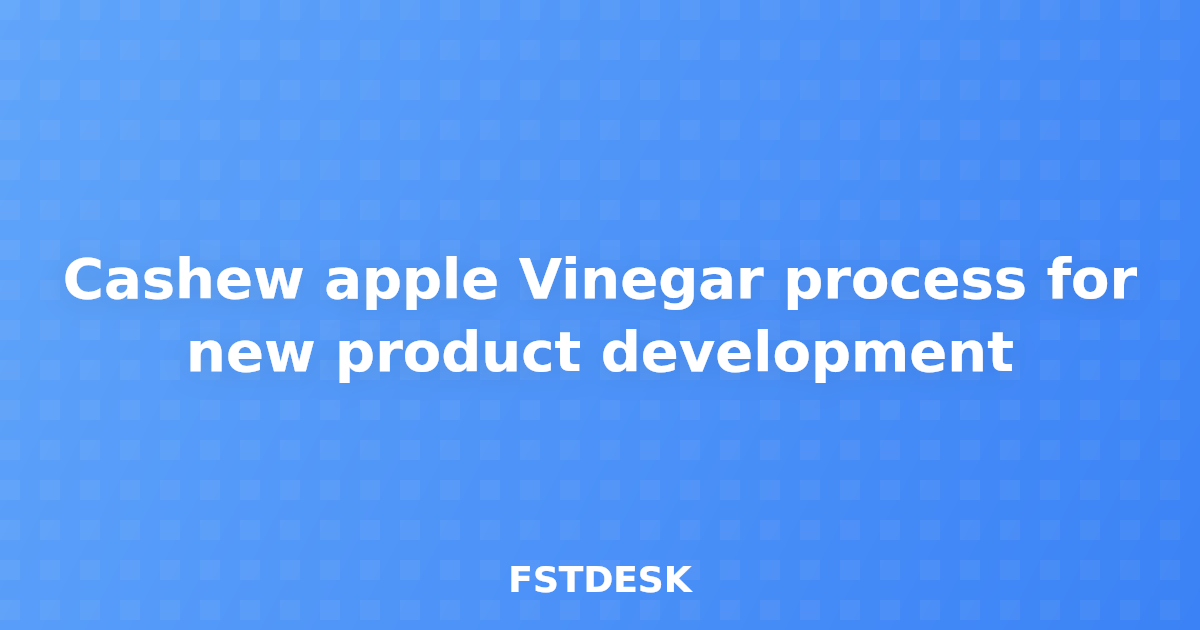 Cashew apple Vinegar process for new product development