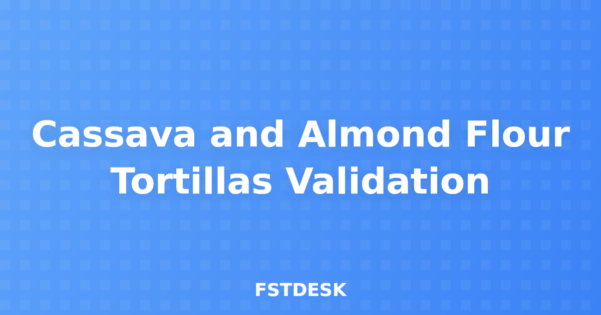 Cassava and Almond Flour Tortillas Validation