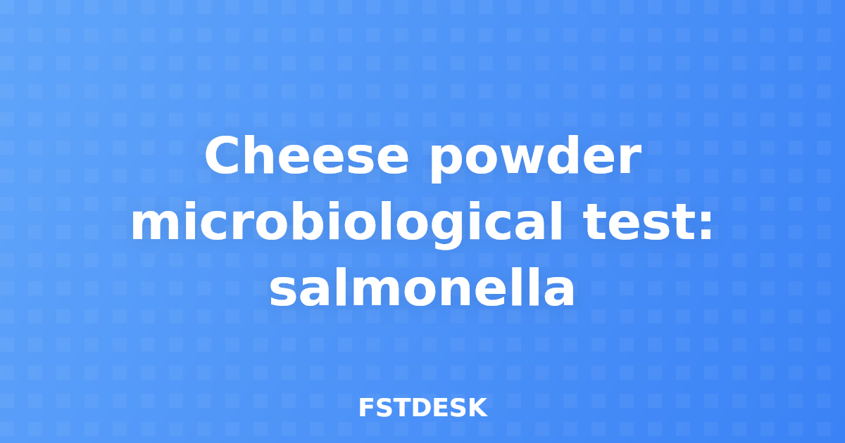 Cheese powder microbiological test: salmonella