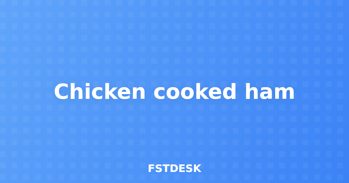Chicken cooked ham