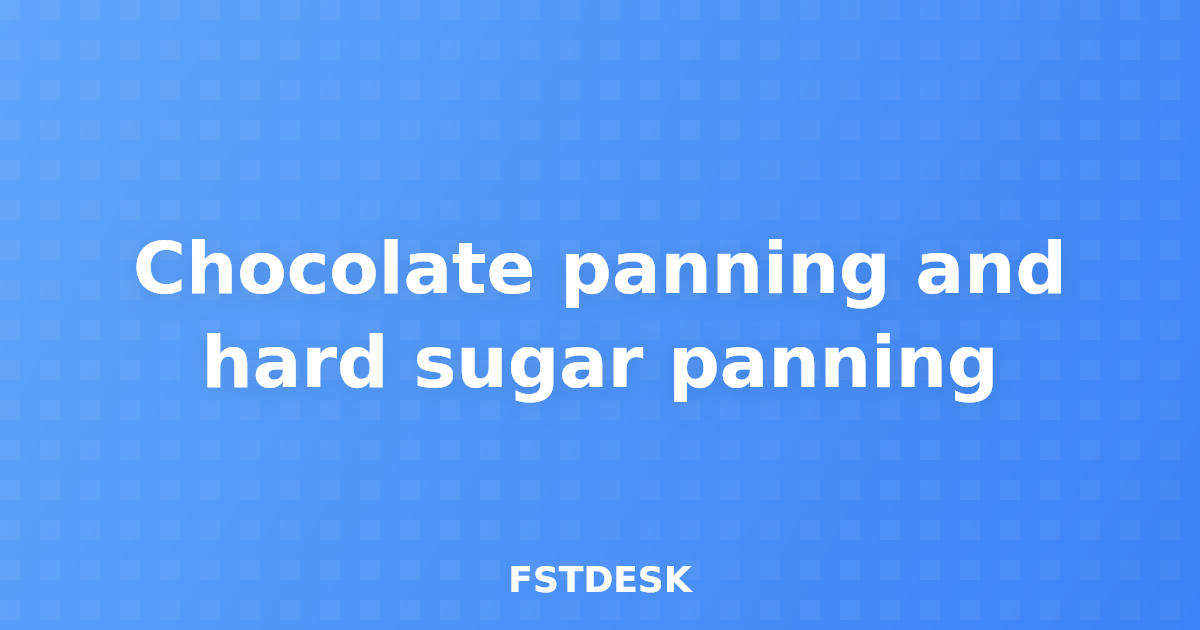 Chocolate panning and hard sugar panning