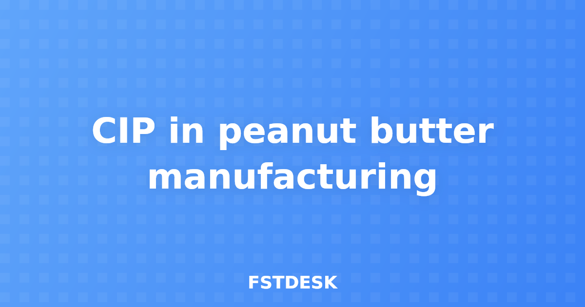 CIP in peanut butter manufacturing