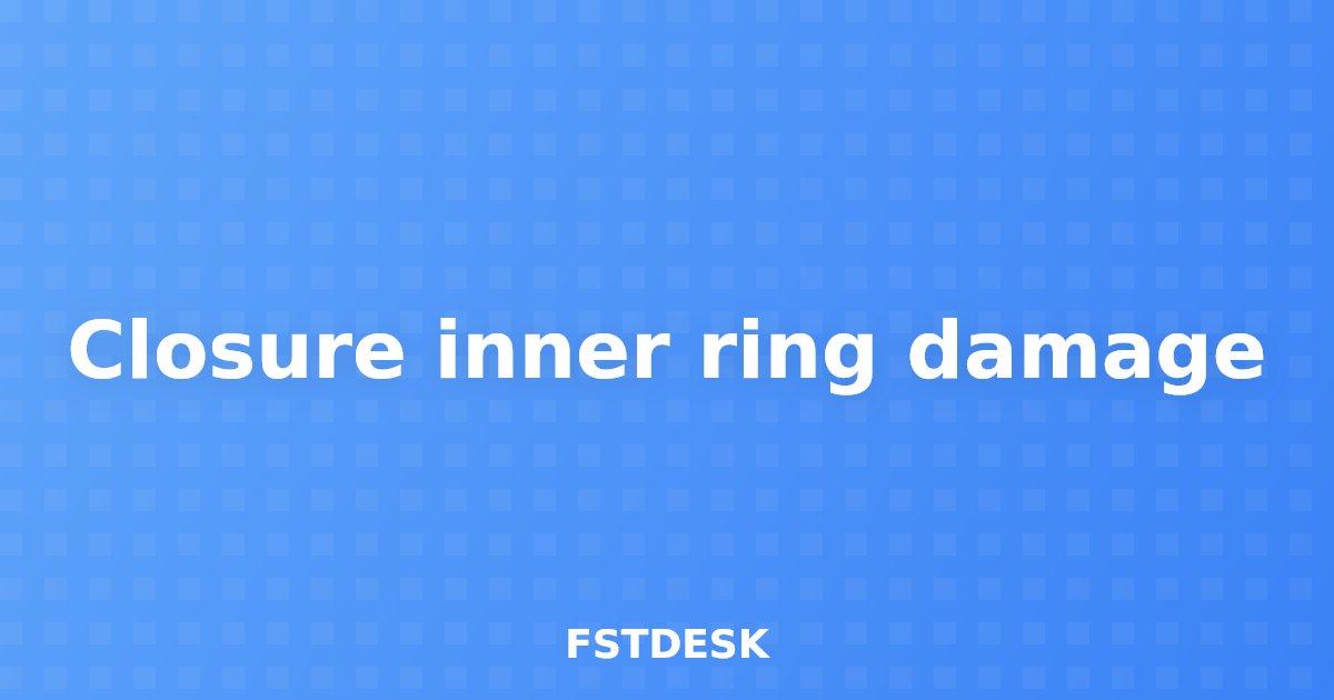 Closure inner ring damage