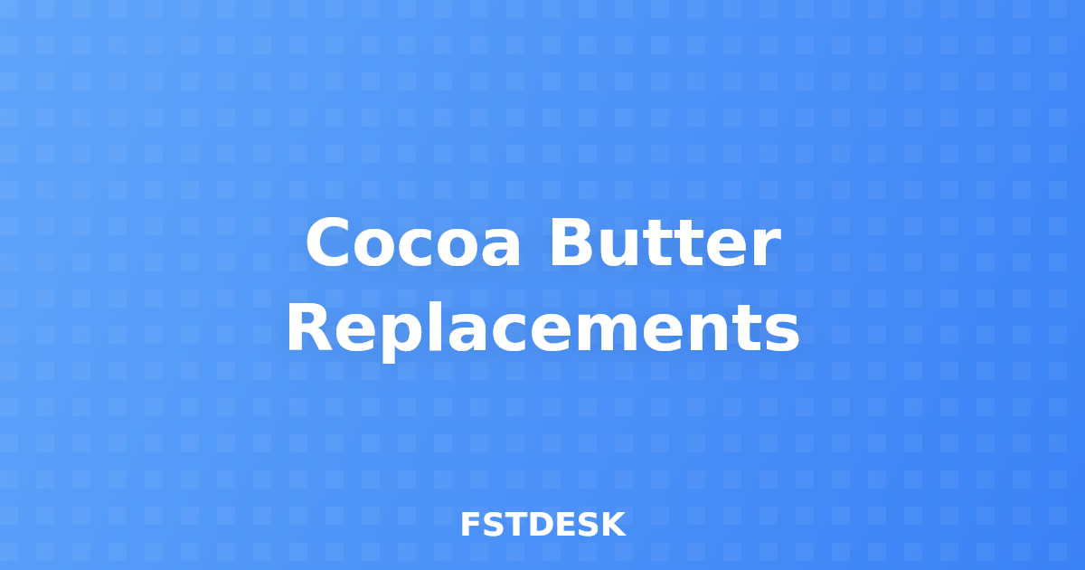 Cocoa Butter Replacements