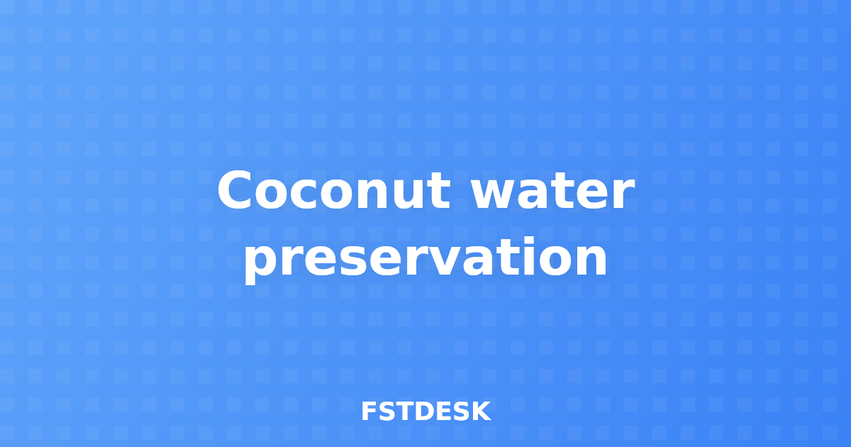 Coconut water preservation