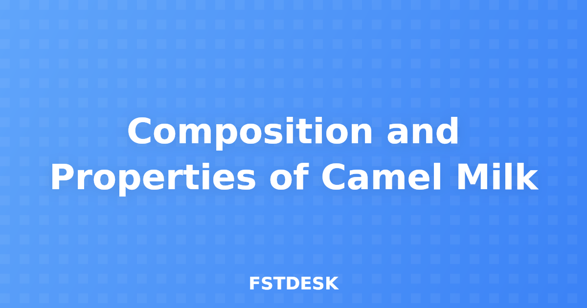 Composition and Properties of Camel Milk