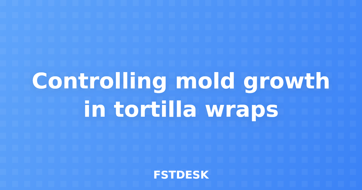 Controlling mold growth in tortilla wraps