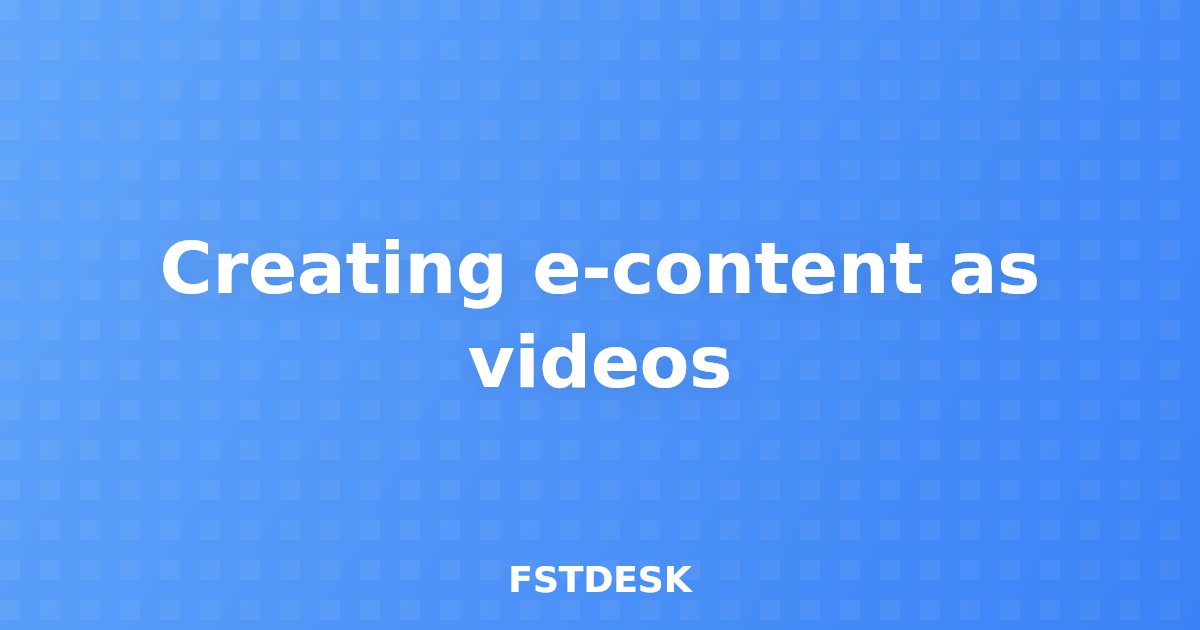 Creating e-content as videos
