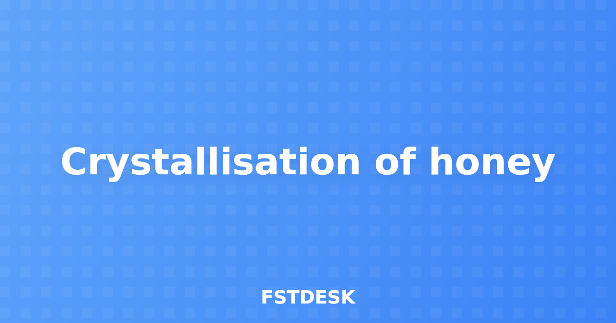 Crystallisation of honey