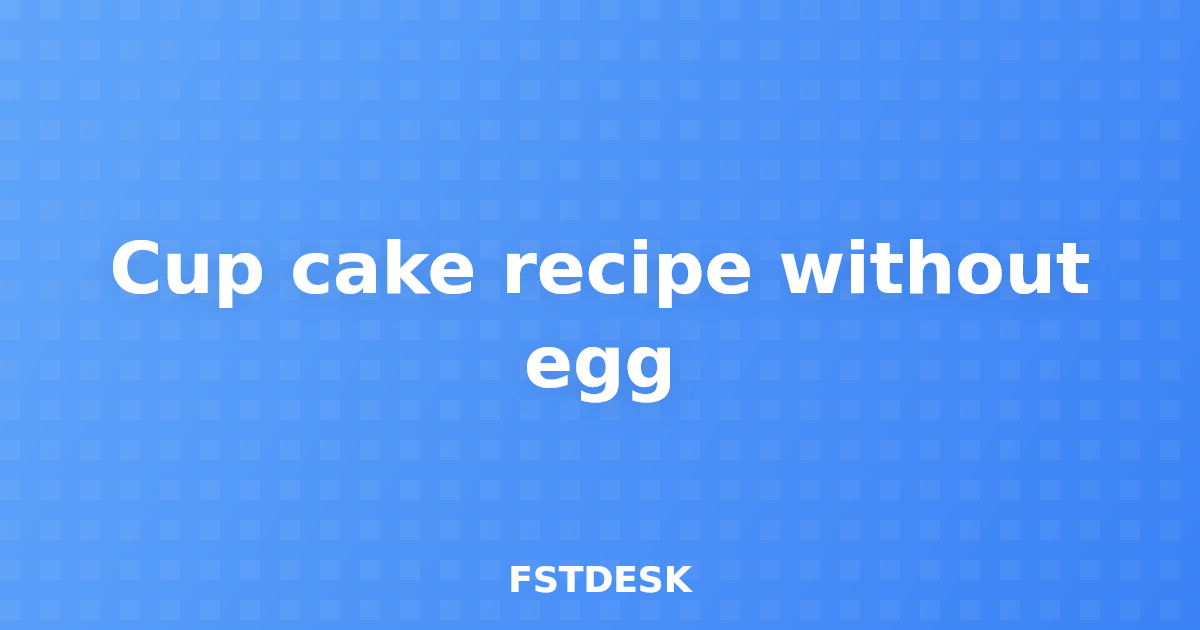 Cup cake recipe without egg