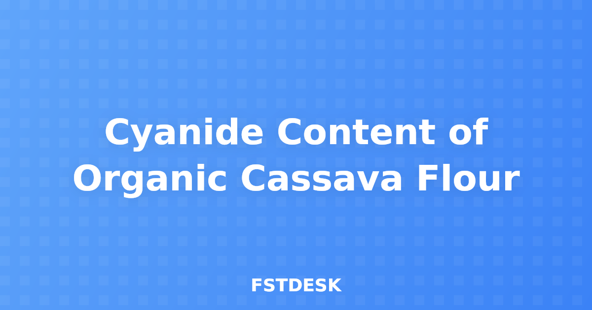 Cyanide Content of Organic Cassava Flour