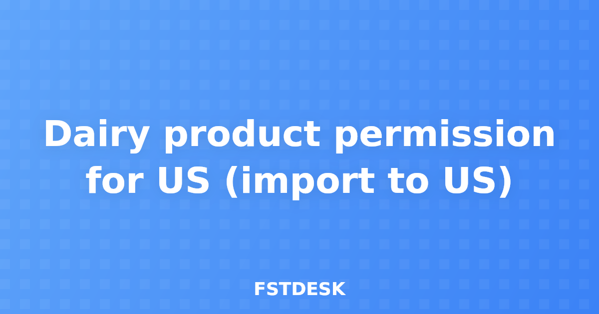 Dairy product permission for US (import to US)