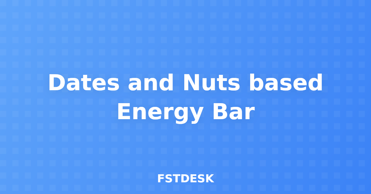 Dates and Nuts based Energy Bar