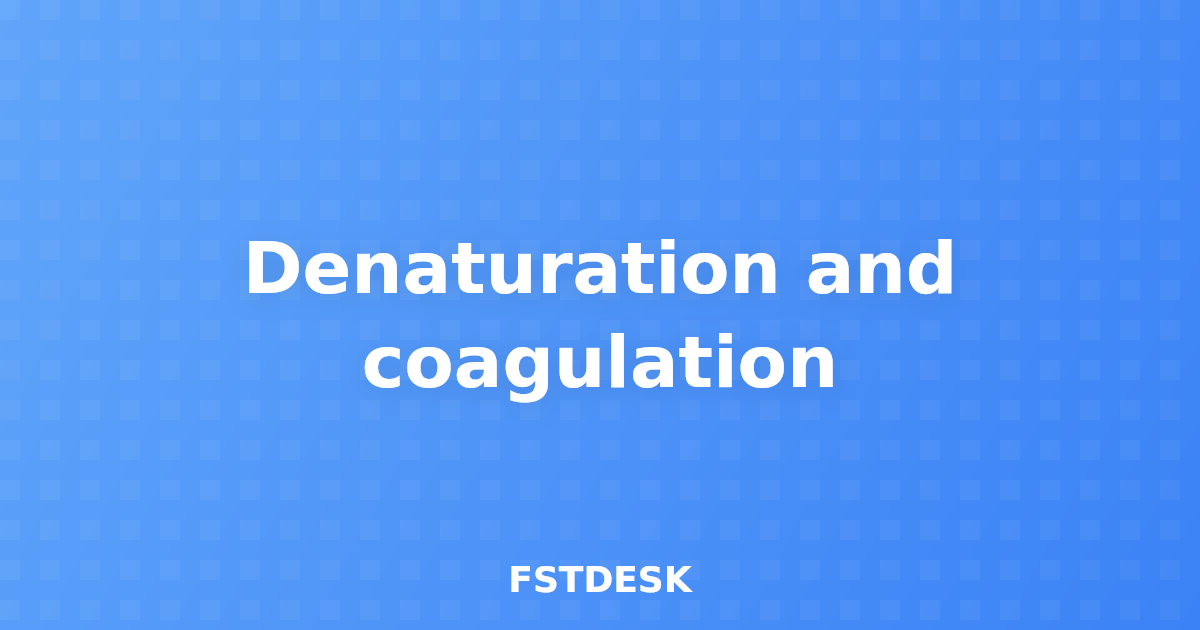 Denaturation and coagulation