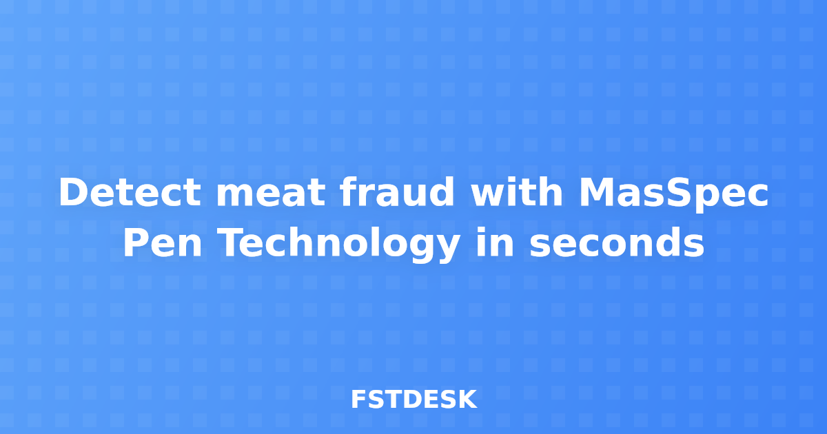 Detect meat fraud with MasSpec Pen Technology in seconds