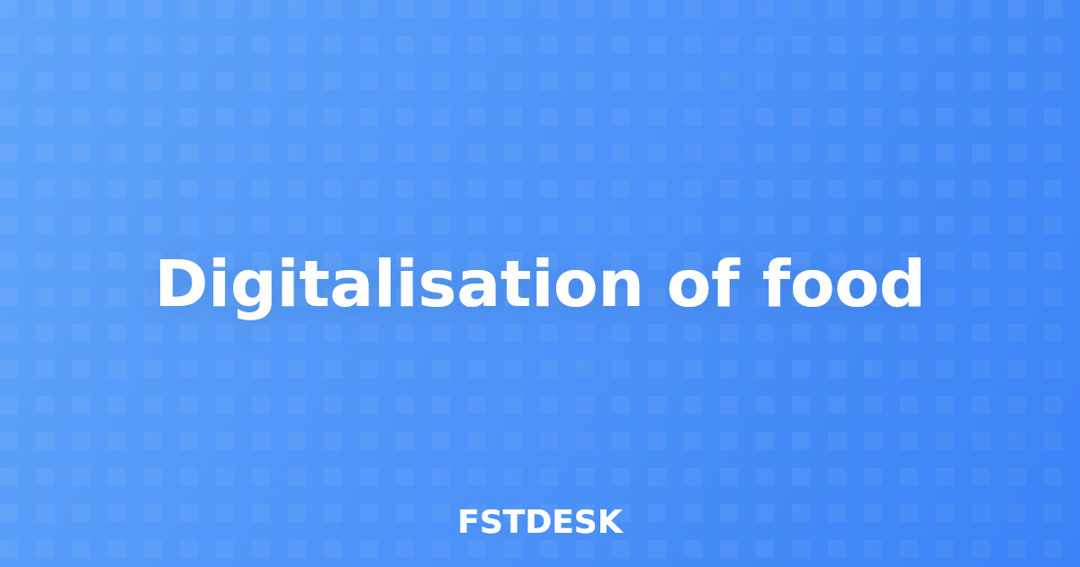 Digitalisation of food