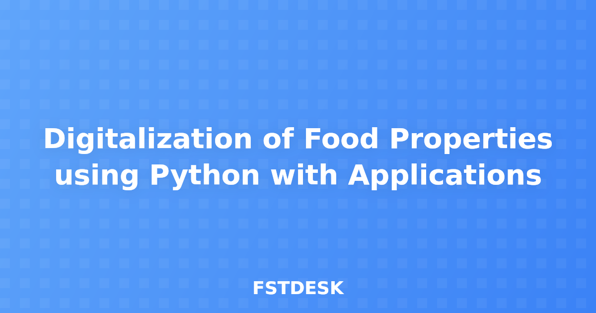 Digitalization of Food Properties using Python with Applications