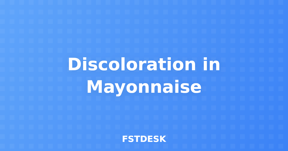 Discoloration in Mayonnaise