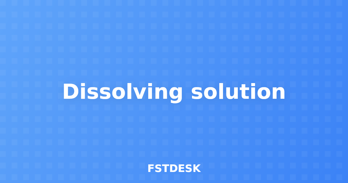 Dissolving solution