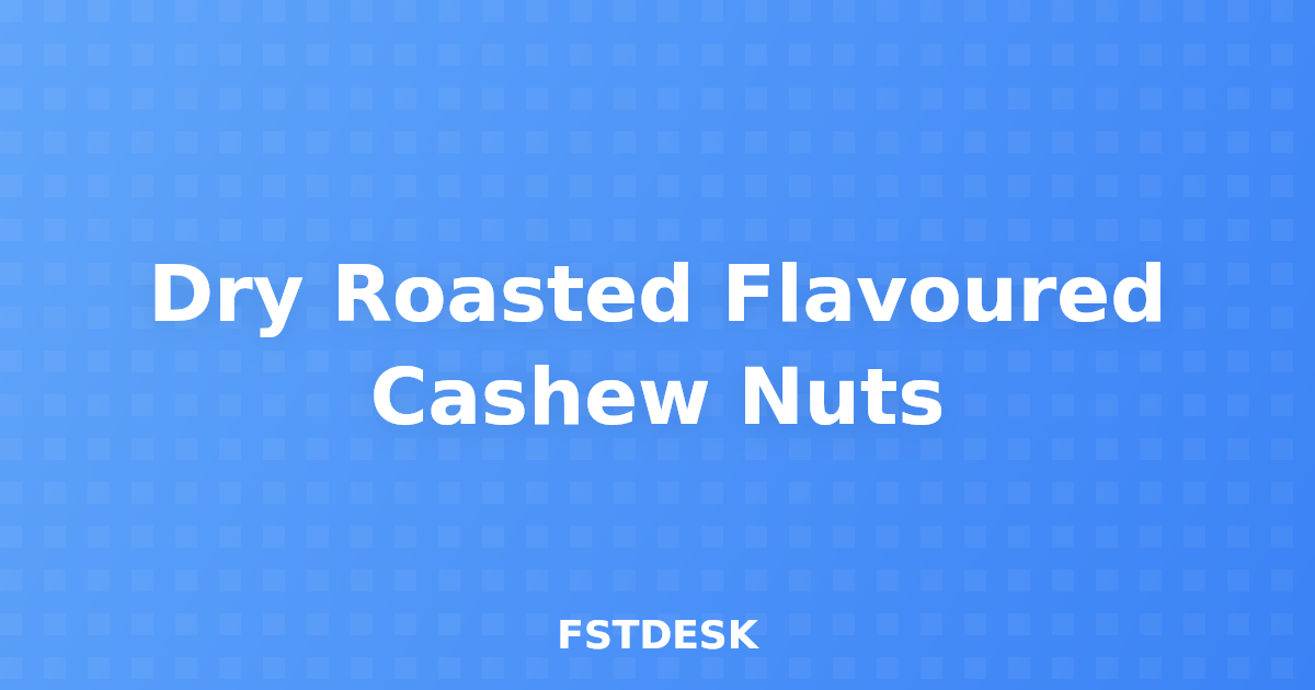 Dry Roasted Flavoured Cashew Nuts
