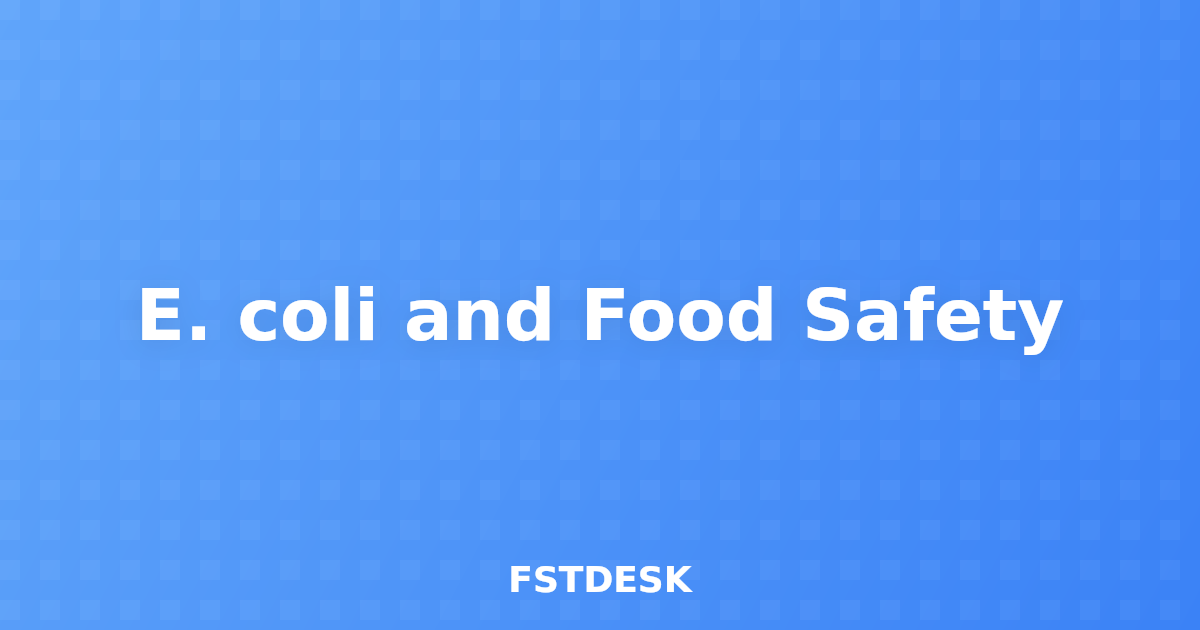 E. coli and Food Safety