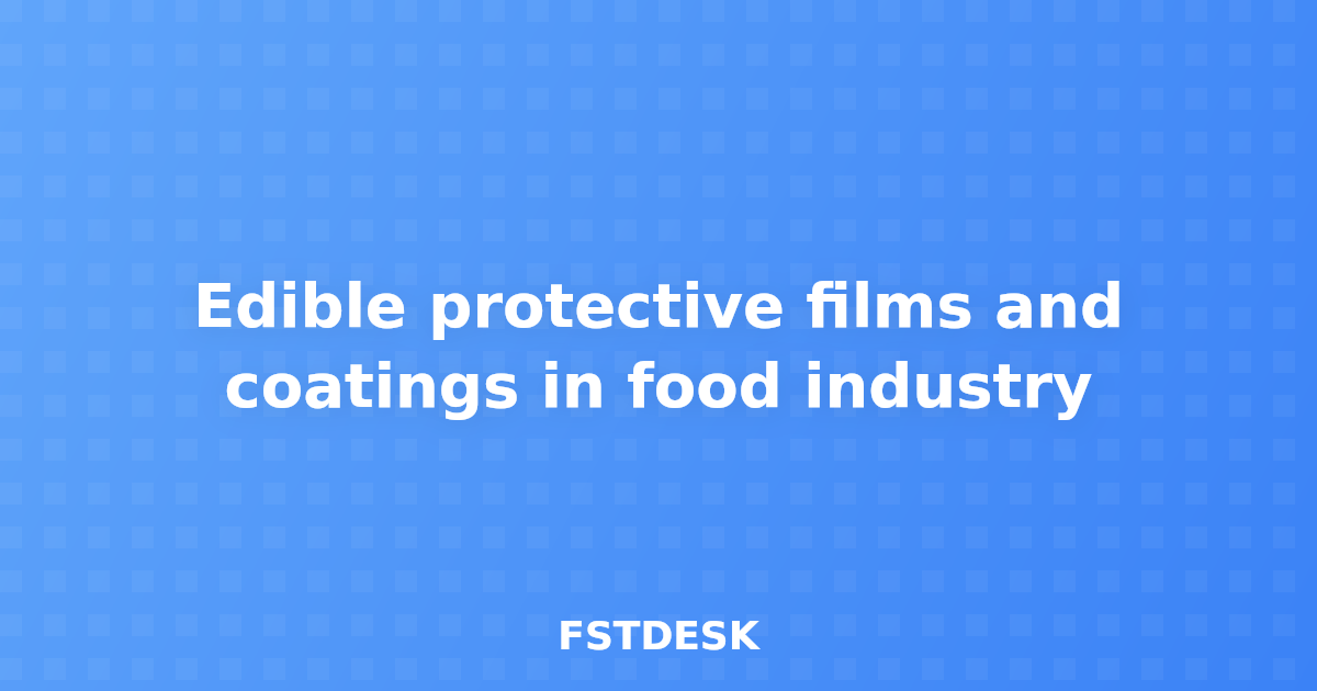 Edible protective films and coatings in food industry