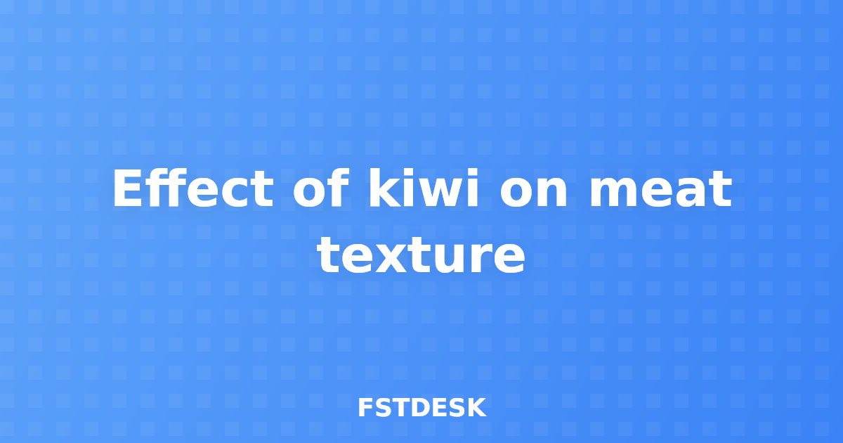 Effect of kiwi on meat texture